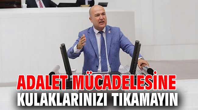Adalet Mücadelesine Kulaklarınızı Tıkamayın