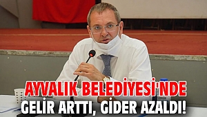Ayvalık Belediyesi'nde gelir arttı, gider azaldı!
