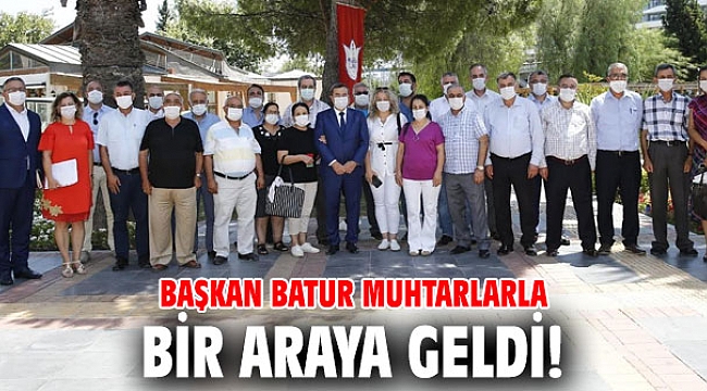 Başkan Batur muhtarlarla bir araya geldi!