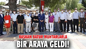 Başkan Batur muhtarlarla bir araya geldi!