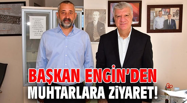 Başkan Engin’den muhtarlara ziyaret!
