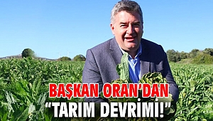 Başkan Oran’dan “Tarım devrimi!”