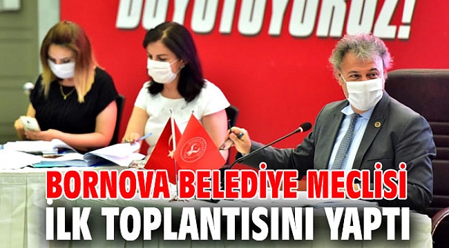 Bornova Belediye Meclisi ilk toplantısını yaptı