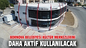 Bornova Belediyesi kültür merkezlerini daha aktif kullanılacak