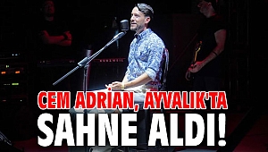 Cem Adrian, Ayvalık'ta sahne aldı!