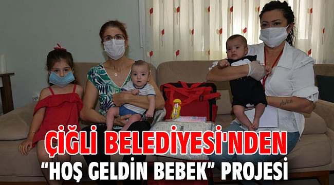 Çiğli Belediyesi'nden “Hoş geldin bebek” projesi