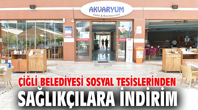 Çiğli Belediyesi Sosyal Tesislerinden Sağlıkçılara İndirim