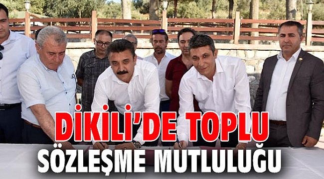 Dikili'de toplu iş sözleşmesi imzalandı!