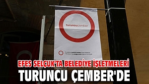 Efes Selçuk'ta belediye işletmeleri Turuncu Çember'de
