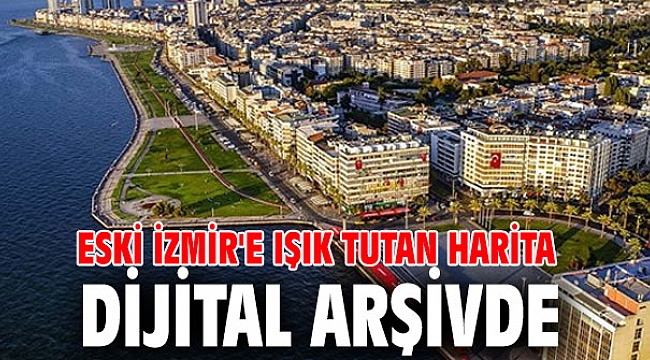 Eski İzmir'e ışık tutan harita dijital arşivde
