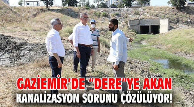 Gaziemir’de “Dere”ye akan kanalizasyon sorunu çözülüyor!