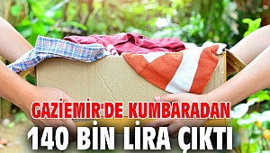 Gaziemir'de Kumbaradan 140 bin lira çıktı