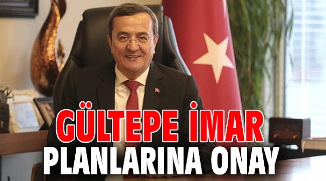 Gültepe imar planlarına onay çıktı!
