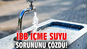 İBB içme suyu sorununu çözdü!