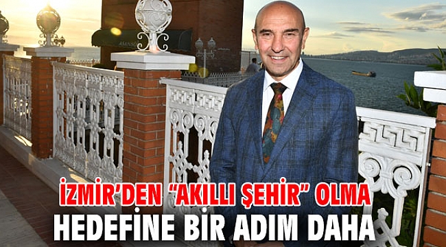 İzmir Büyükşehir Belediyesi'nden “akıllı şehir” olma hedefine bir adım daha