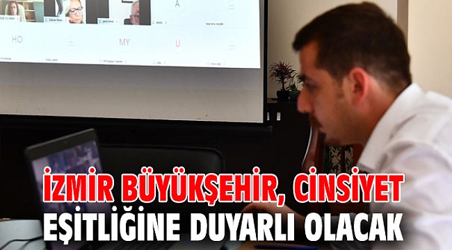 İzmir Büyükşehir cinsiyet eşitliğine duyarlı olacak