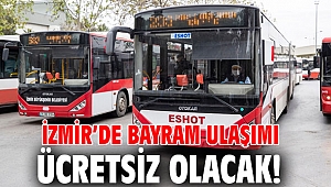 İzmir'de bayram ulaşımı ücretsiz olacak!
