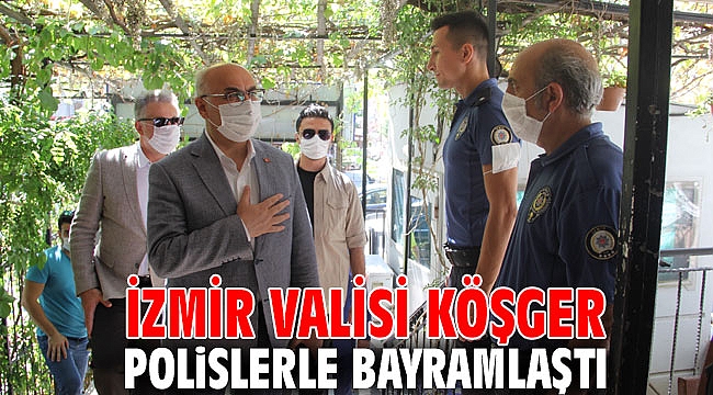 İzmir Valisi Köşger, polislerle bayramlaştı