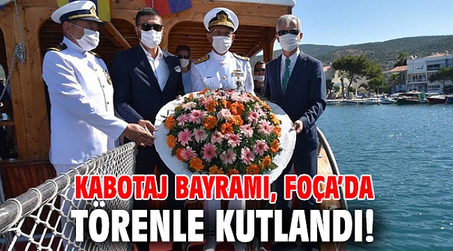 Kabotaj Bayramı, Foça’da törenle kutlandı!