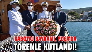 Kabotaj Bayramı, Foça’da törenle kutlandı!