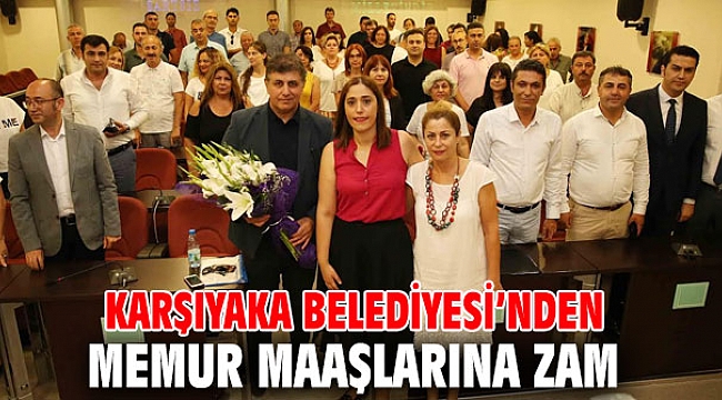 Karşıyaka Belediyesi, memur maaşlarına zam yaptı!