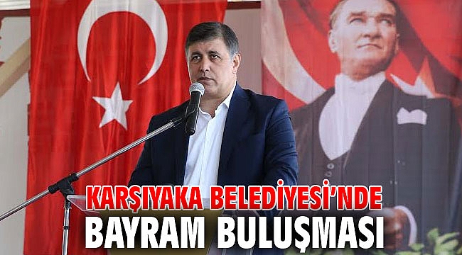 Karşıyaka Belediyesi’nde bayram buluşması