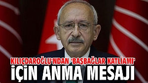 Kılıçdaroğlu'ndan 'Başbağlar Katliamı' mesajı