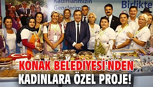 Konak Belediyesi'nden kadınlara özel proje!