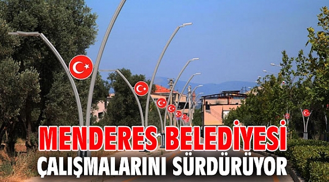 Menderes Belediyesi çalışmalarını sürdürüyor
