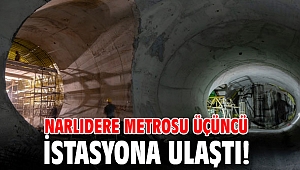Narlıdere Metrosu üçüncü istasyona ulaştı!