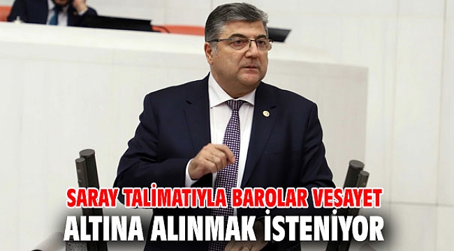 Saray talimatıyla barolar vesayet altına alınmak isteniyor