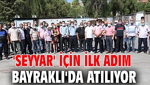 'Seyyar' için ilk adım Bayraklı'da atılıyor
