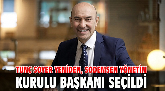 SODEMSEN Yönetim Kurulu Başkanı yeniden Tunç Soyer