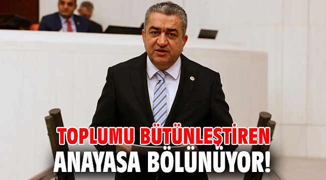 Toplumu bütünleştiren anayasa bölünüyor!