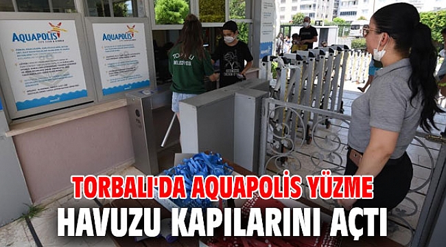 Torbalı'da Aquapolis yüzme havuzu kapılarını açtı