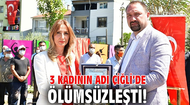 3 kadının adı Çiğli’de ölümsüzleşti!