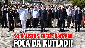 30 Ağustos Zafer Bayramı, Foça'da kutladı!
