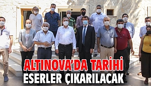 Altınova’da tarihi eserler çıkarılacak
