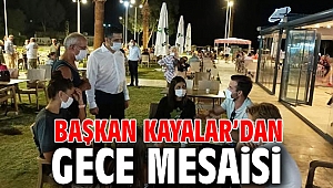 Başkan Kayalar Gece Mesaisine Çıktı!