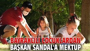Başkan Sandal'a Bayraklılı çocuklardan mektup
