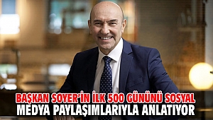 Başkan Soyer’in ilk 500 gününü sosyal medya paylaşımlarıyla anlatıyor