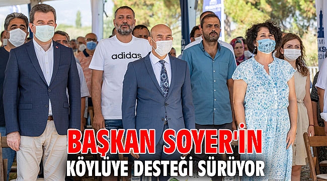 Başkan Soyer'in köylüye desteği sürüyor