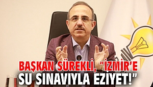 Başkan Sürekli, “İzmir’e su sınavıyla eziyet!”