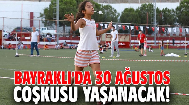 Bayraklı'da 30 Ağustos coşkusu yaşanacak!