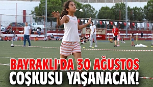 Bayraklı'da 30 Ağustos coşkusu yaşanacak!