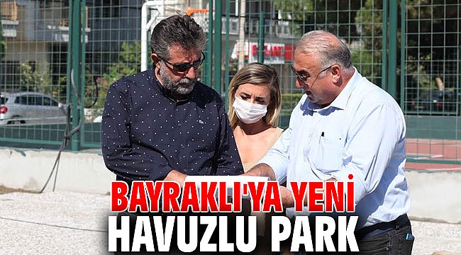 Bayraklı'ya yeni havuzlu park geliyor