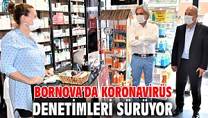 Bornova’da Koronavirüs denetimleri sürüyor