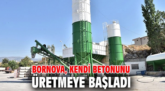 Bornova, kendi betonunu üretmeye başladı