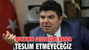 Buca’nın geleceğini ranta teslim etmeyeceğiz