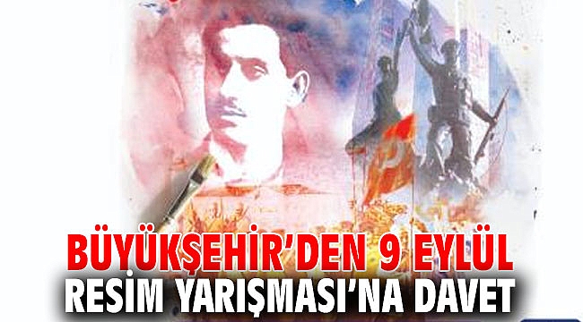 Büyükşehir 9 Eylül Resim Yarışması’na davet etti!